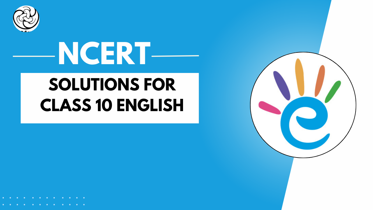 NCERT Solutions for Class 10 English - Free PDF Download